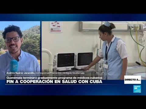 Directo a... Antigua y el fin del programa de médicos cubanos en Guatemala • FRANCE 24 Español