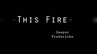 This Fire (Sawyer Fredericks) - lyrics