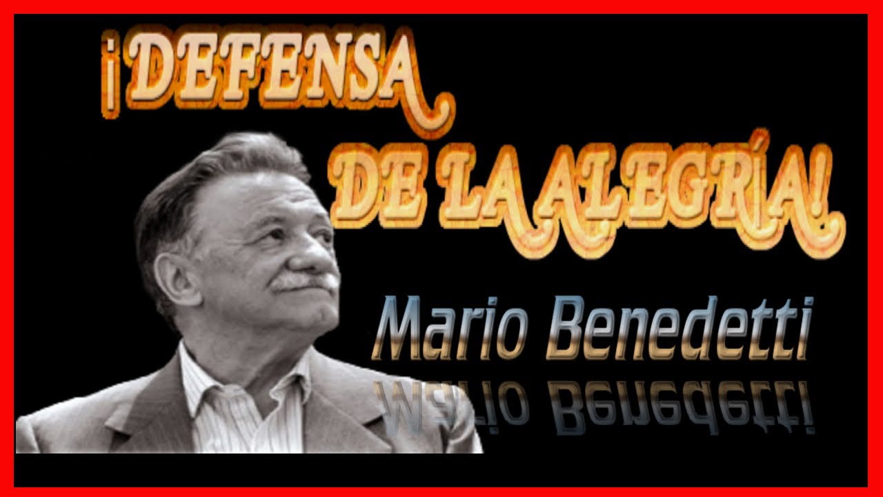 ¡DEFENSA DE LA ALEGRÍA!  poema de MARIO BENEDETTI| corto, DECLAMADO  en español, con LETRA y voz.