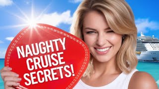 21 ‘Naughty’ Sneaky Cruise Ship Tips and Tricks Every Adult NEEDS TO KNOW!