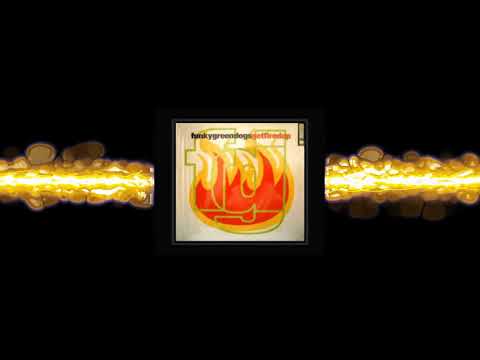 Funky Green Dogs   Fired Up