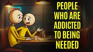 The Psychology of People Who Are Addicted to Being Needed