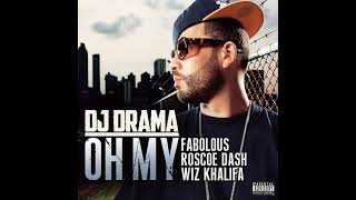 DJ Drama Oh My Ft Fabolous, Roscoe Dash &amp; Wiz Khalifa Clean