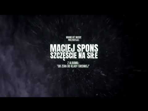 Maciej Spons - Szczęście Na Siłe [OFFICIAL VIDEO]