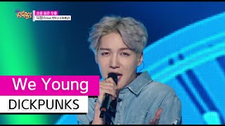 [HOT] DICKPUNKS - We Young, 딕펑스 - 요즘 젊은 것들, Show Music core 20150718