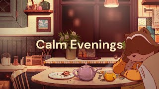 Calm Evenings 🍵 [chill ambient lofi beats / instrumental mix]