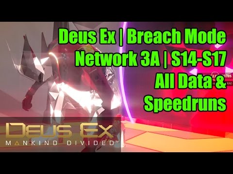Deus Ex | Breach Walkthrough Guide | Network 3A | S14-S17 | All Data & Speedruns