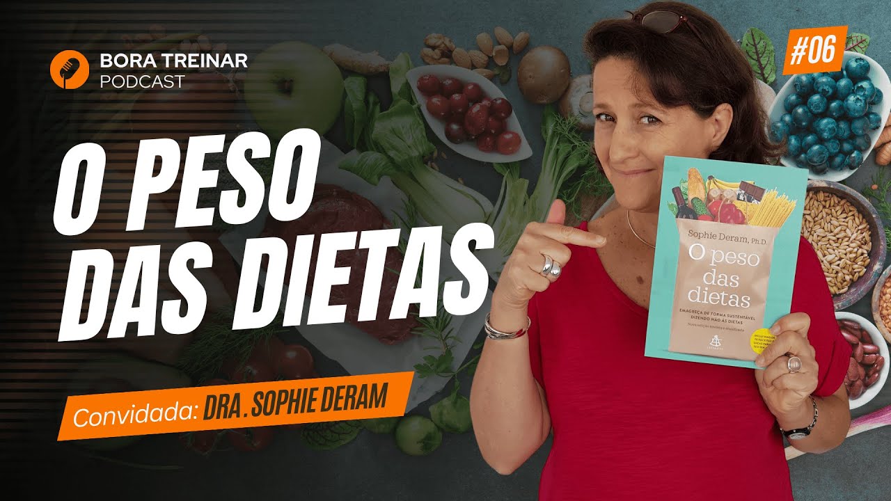 Por Que Dietas Restritivas Não Funcionam? - Sophie Deram - O Peso das Dietas - Bora Treinar  Podcast