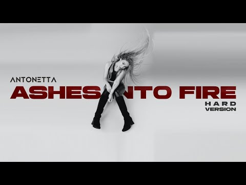 AntoNetta - Ashes Into Fire (Hard Version)