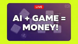 AI + GAME = MONEY! - LIVE