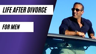 Life After Divorce for Men | Men After Divorce | Divorced Men | How Divorce Changes a Man