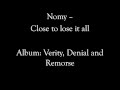 Nomy - Close To Lose It All w/lyrics 