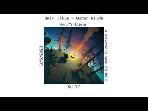 Main Title - Outer Wilds // Kn.77 (Cover)