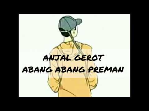 ANJAL GEROT - ABANG ABANG PREMAN (Official Lirik Video)