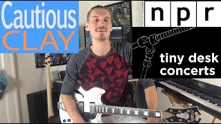 Cautious Clay: NPR Tiny Desk How to Play (Cold War, Call Me, Stolen Moments)