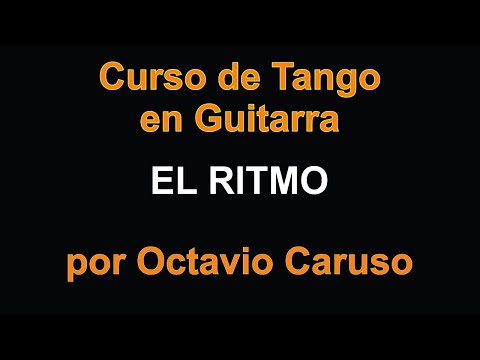 Curso de Tango en Guitarra - EL RITMO - por Octavio Caruso...