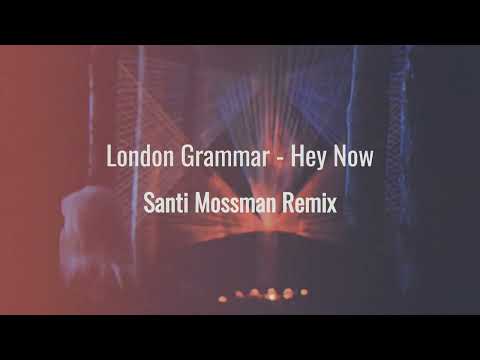 London Grammar - Hey Now (Santi Mossman Remix)