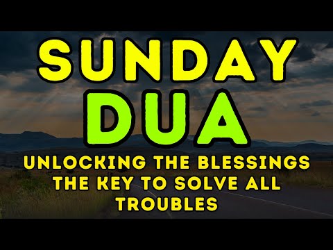 POWERFUL SUNDAY DUA - THIS DUA WILL BE SOLVE ALL YOUR PROBLEM, PROTECTION, & ATTRACTING WEALTH