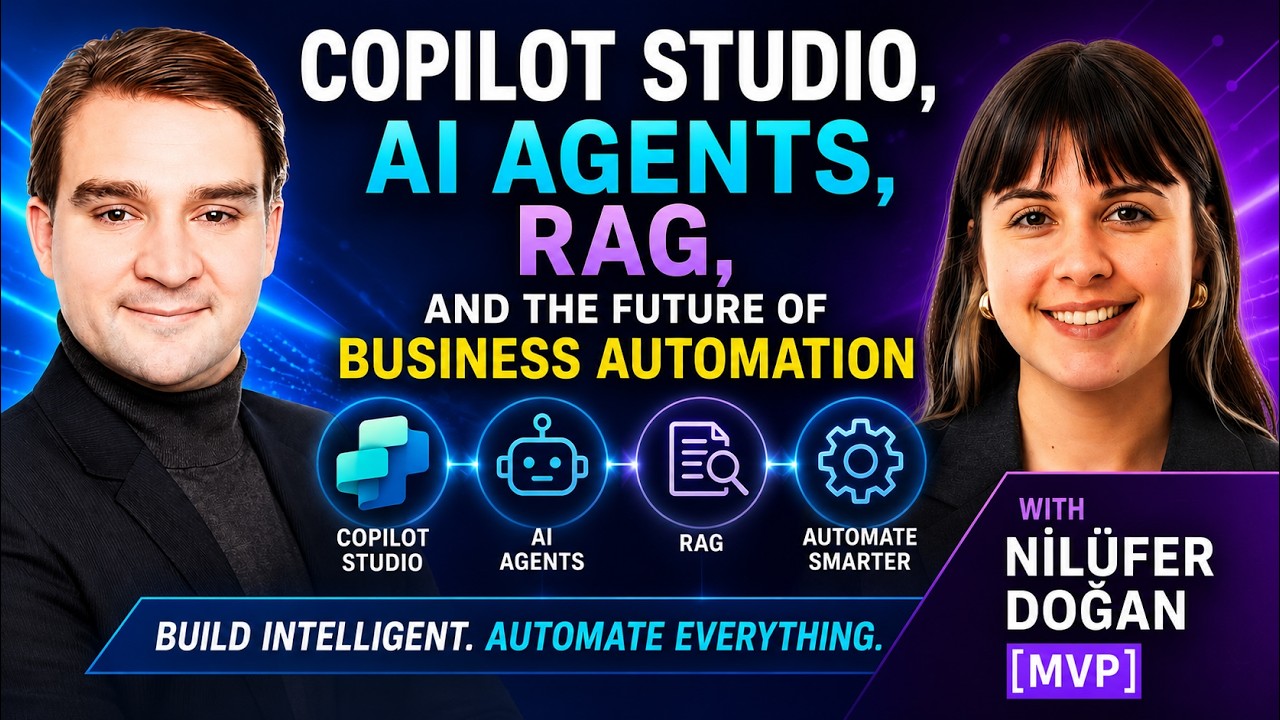 Copilot Studio, AI Agents, RAG, and the Future of Business Automation with Nilüfer Doğan [MVP]