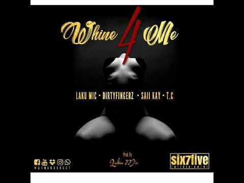 Laku Mic x Dirty Fingerz x TC x Saii Kay - Whine4Me (Official Audio)