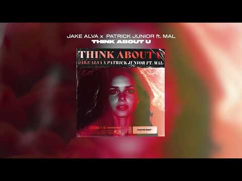 Jake Alva x Patrick Junior - Think About U (feat. Mal)