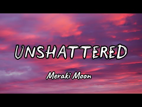 Meraki Moon - Unshattered (Lyrics)