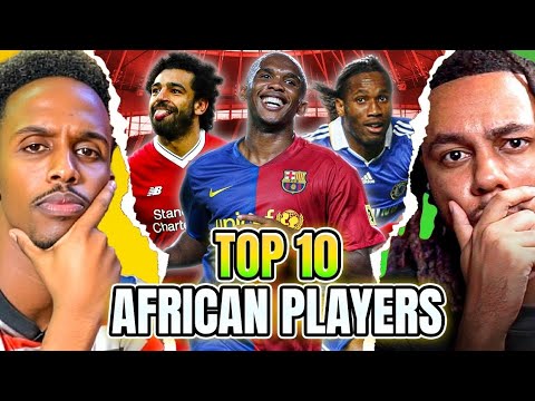 RANKING Our Top 10 Greatest African Players of All-Time | AFCON Special