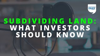 Subdividing Land: What Real Estate Investors Should Know | Daily Podcast 183