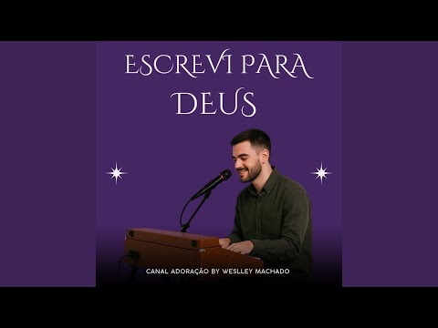 Nunca Te Deixei - Canal Adoração by Weslley Machado