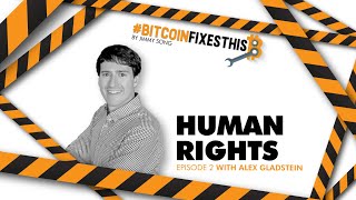 Bitcoin Fixes This #2: Human Rights with Alex Gladstein