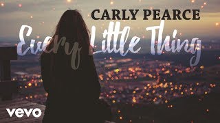 Carly Pearce - Every Little Thing (Lyrics)