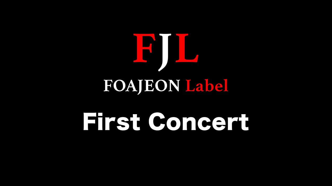 [Music]FOAJEON Label First Concert