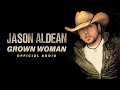 Jason Aldean - Grown Woman (Official Audio)