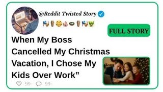 When My Boss Cancelled My Christmas Vacation, I Chose My Kids Over Work”
