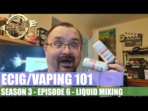 Electronic Cigarette / Vaping 101 - Season 3, EP 6 - Simple Liquid Mixing