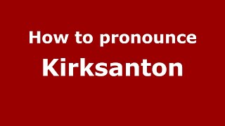 How to pronounce Kirksanton