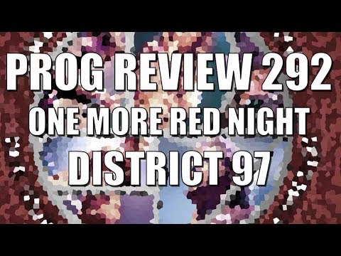 Prog Review 292 - One More Red Night - District 97 & John Wetton