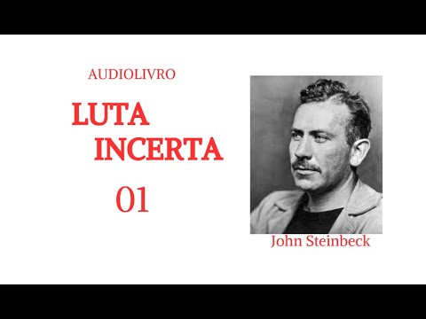 Luta incerta, John Steinbeck (parte 01) - audiolivro voz humana