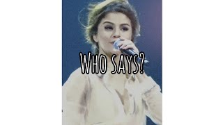 Who says? (Live performance) - Selena Gomez ┃Lyr