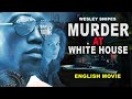 MURDER AT WHITE HOUSE Hollywood Latest Crime Action Movie In English Wesley Snipes Diane Lane