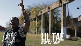 Lil Tae - Burn Em' Down | Shot by @DGainzBeats