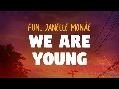 Fun., Janelle Monáe - We Are Young (Lyrics)