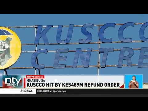 Tribunal orders Kuscco to refund Sh489 million Mhasibu Sacco's investment