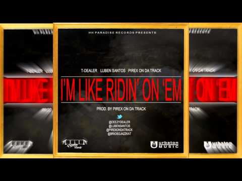 T-Dealer Ft. Luben Santos & Pirex on da track - I'm like ridin' on 'em
