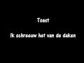 Toast - Ik schreeuw het van de daken (songtekst)