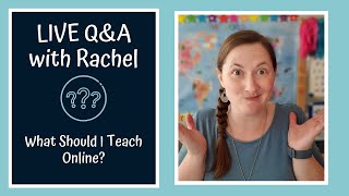 LIVE Q&A: What Should I Teach Online?
