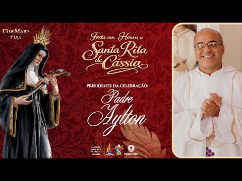 1° DIA - NOVENA E FESTA EM HONRA A SANTA RITA DE CÁSSIA