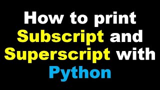 How to print Subscript and Superscript in Python using unicode character?