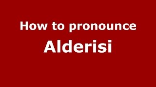 How to pronounce Alderisi