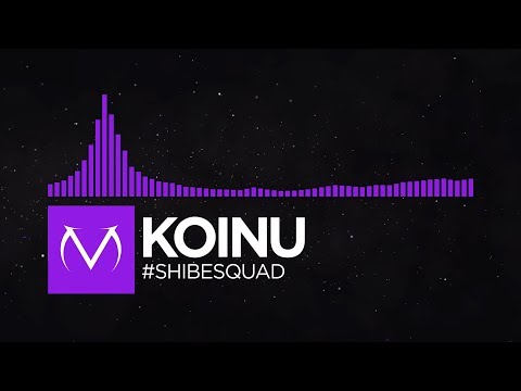 [Dubstep] - Koinu - #Shibesquad [Free Download]
